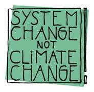 System Change not Climate Change!