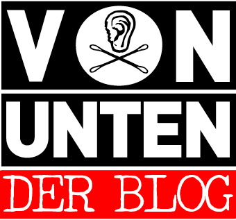 VON UNTEN - Der Blog