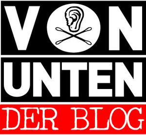 VON UNTEN - Der Blog