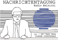 Nachrichten in freien / nicht kommerziellen / alternativen / kritischen Medien am Beispiel Radio - Die Radio Helsinki Nachrichtentagung