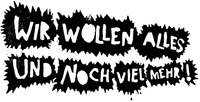 Wir wollen alles und noch viel mehr!